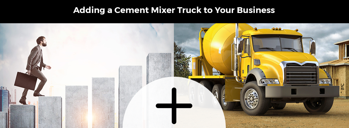 Adding a Cement Mixer Truck to Your Business